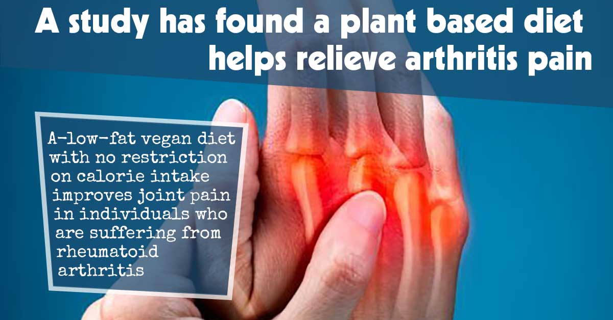 A Study Has Found a Plant Based Diet Helps Relieve Arthritis Pain